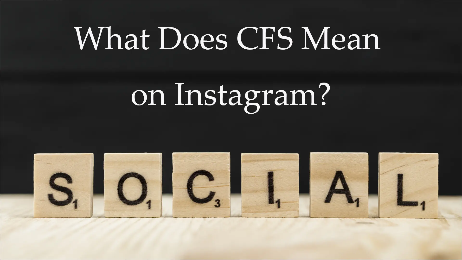 What Does CFS Mean on Instagram?